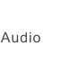 Audio